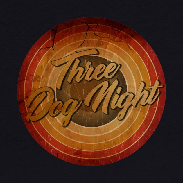 arjunthemaniac, Three Dog Night circle vintage retro faded by arjunthemaniac